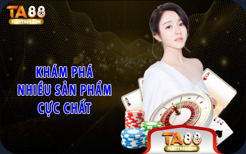 Khám phá nhiều siêu phẩm cực chất