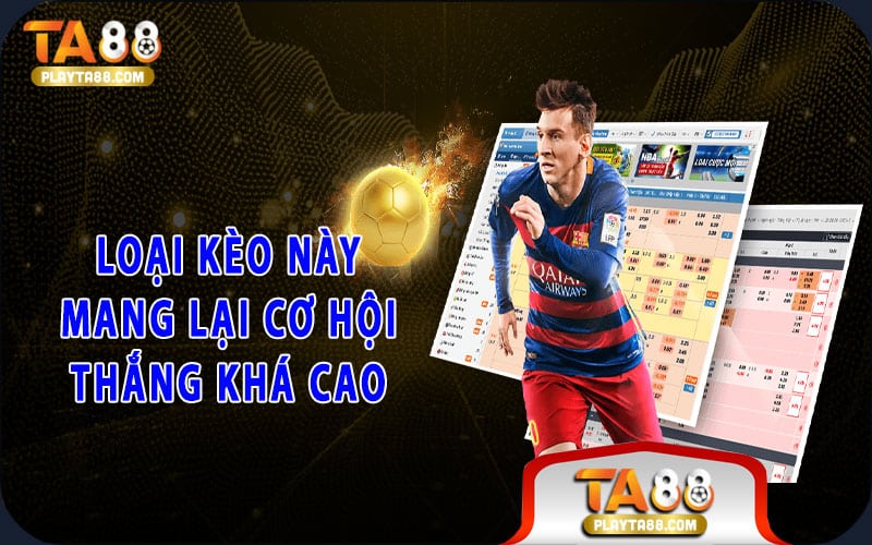 Loại kèo này mang lại cơ hội thắng khá cao